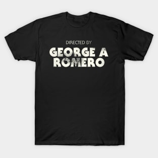 Directed by George A Romero T-Shirt